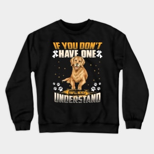 Golden Retriever Lover Youll Never Understand Crewneck Sweatshirt